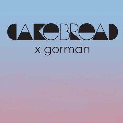 Cakebreak X Gorman